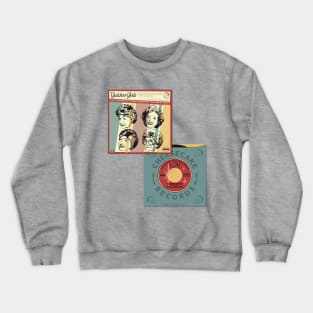 The Golden Girls' Hit Song (Cover Art & Sleeve) Crewneck Sweatshirt